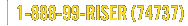 1-888-99-RISER (74737)